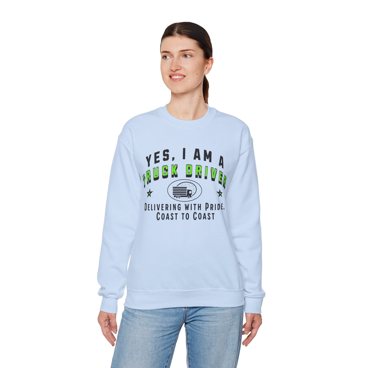 YES, I AM A TRUCK DRIVER&quot; Crewneck Sweatshirt – Delivering with Pride, Coast to Coast