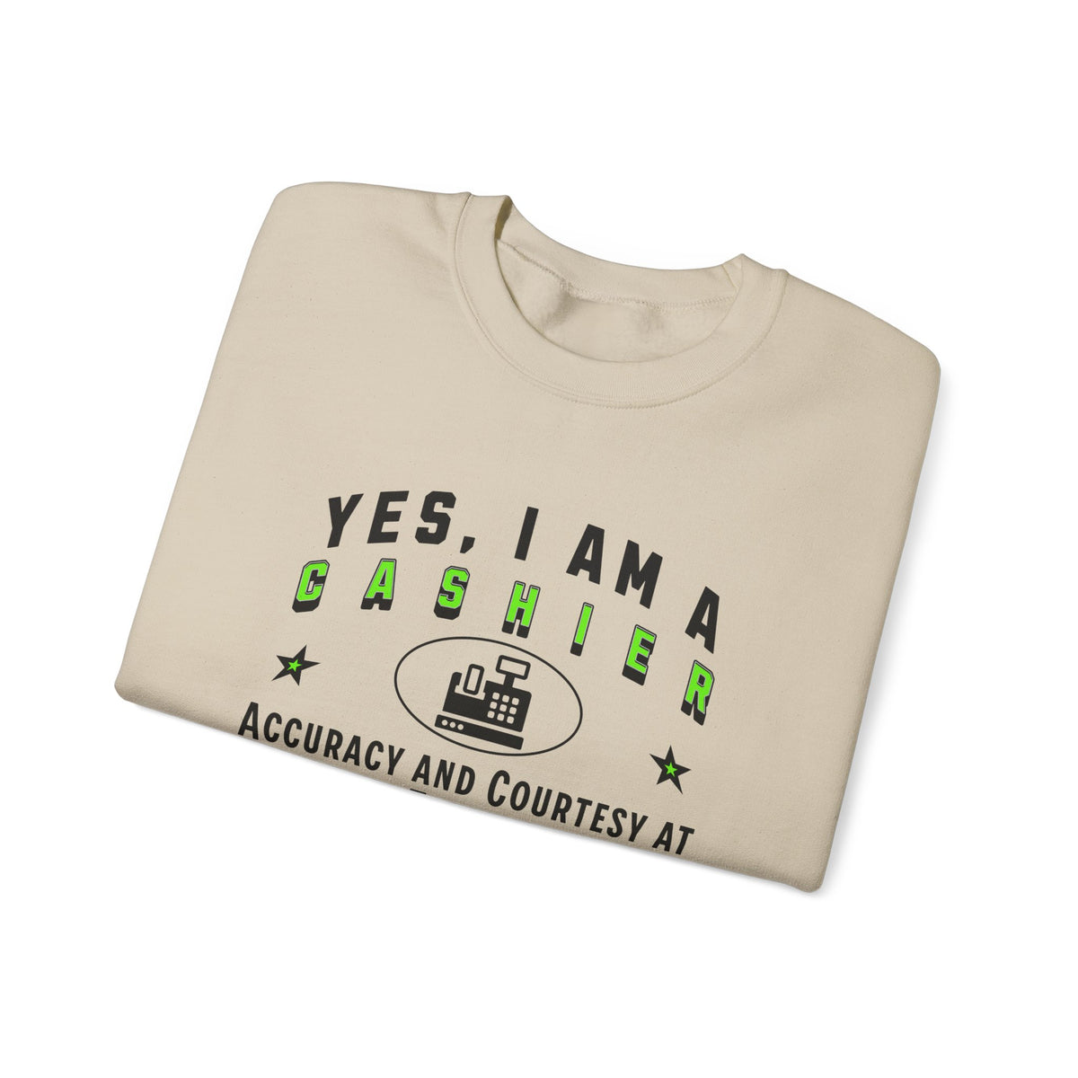 Yes, I Am a Cashier: Accuracy and Courtesy Crewneck Sweatshirt – Comfortable and Professional