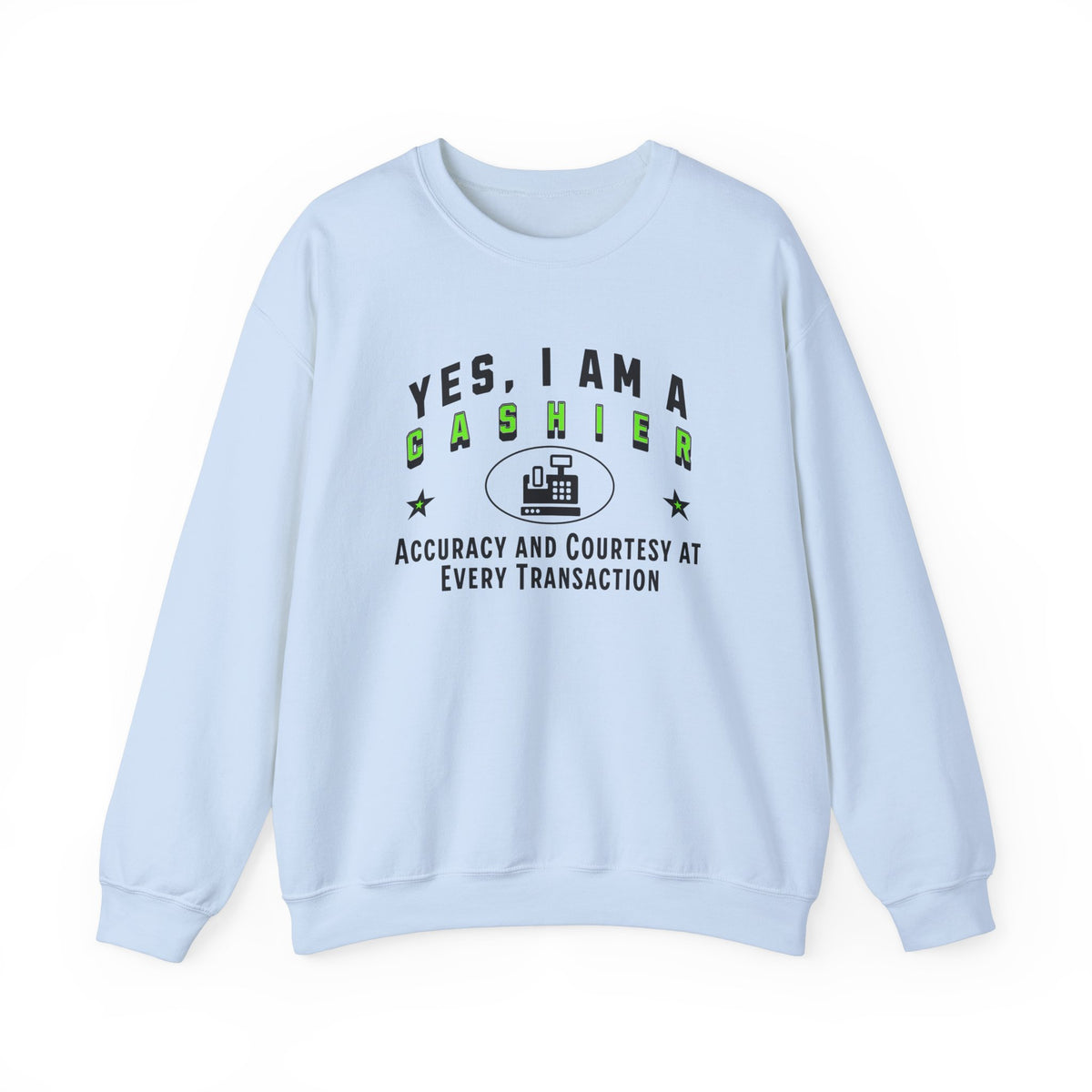 Yes, I Am a Cashier: Accuracy and Courtesy Crewneck Sweatshirt – Comfortable and Professional