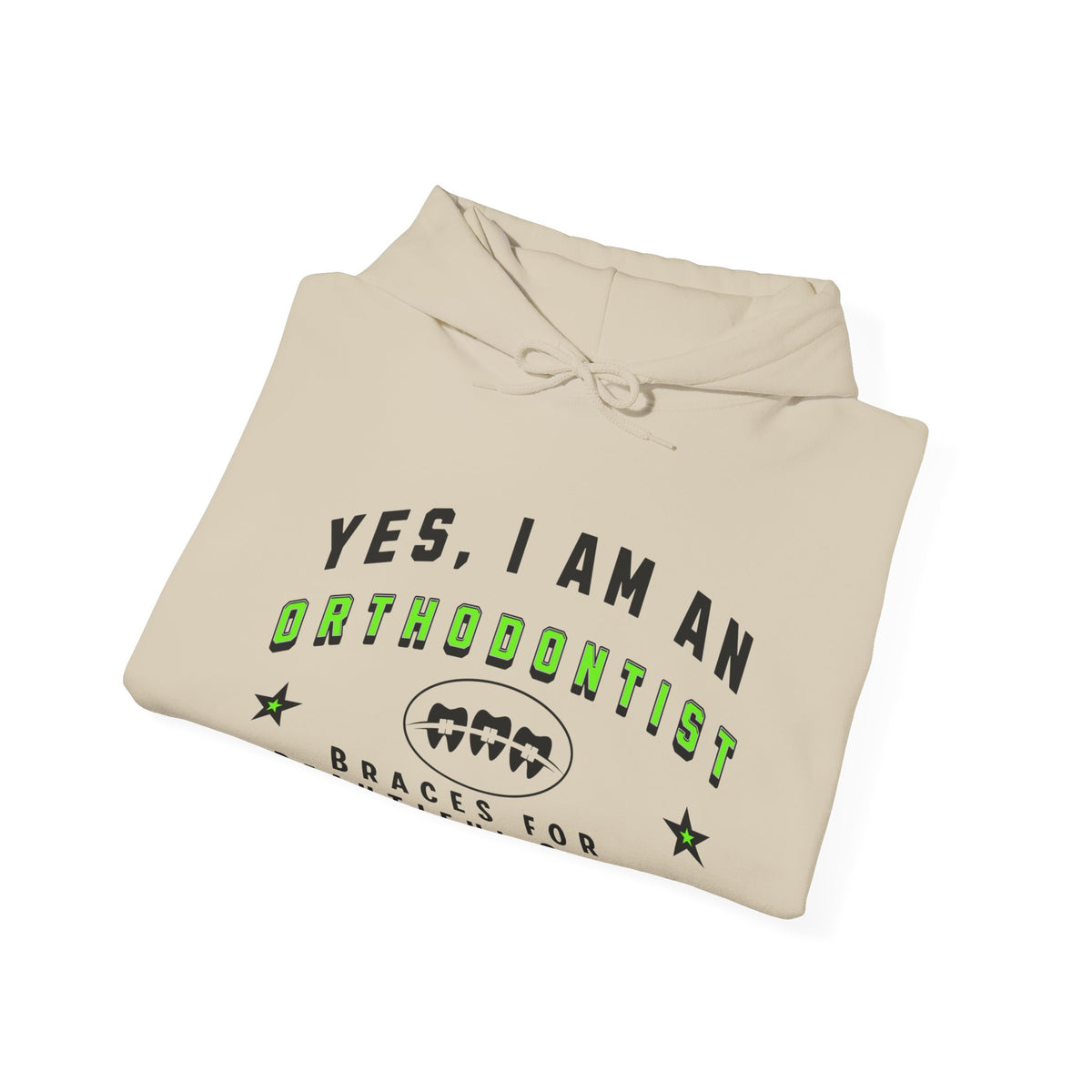 Orthodontist Hoodie - &#39;YES, I AM AN ORTHODONTIST&#39; Unisex Sweatshirt | Braces for Beautiful Smiles | Perfect Gift for Dental Professionals