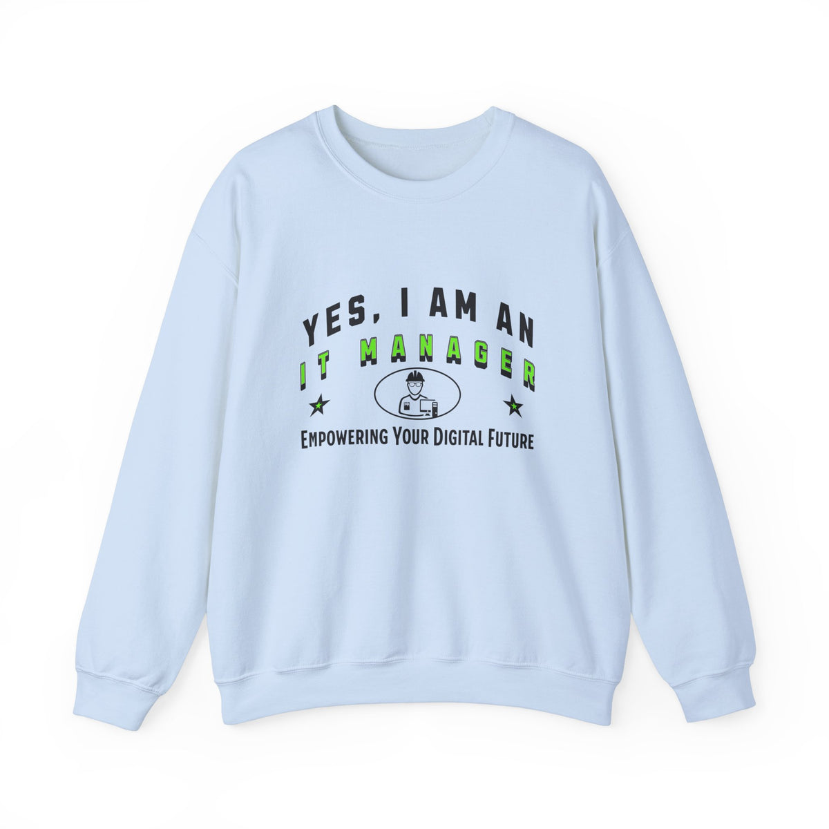 YES, I AM AN IT MANAGER&quot; Crewneck Sweatshirt – Empowering Your Digital Future