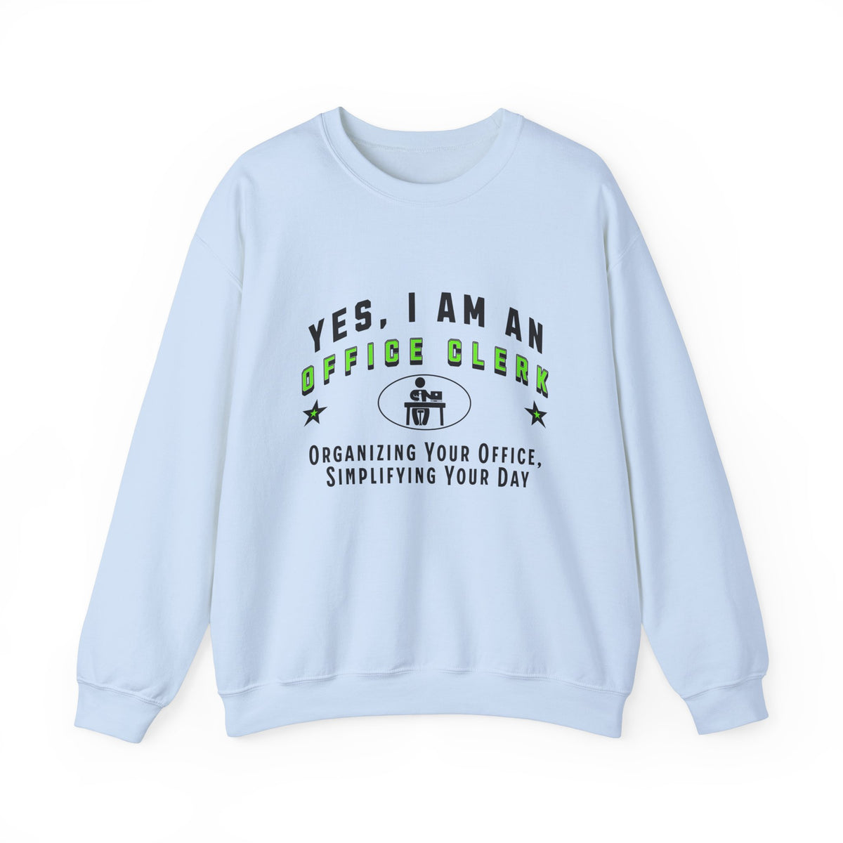 YES, I AM AN OFFICE CLERK&quot; Crewneck Sweatshirt – Organizing Your Office, Simplifying Your Day