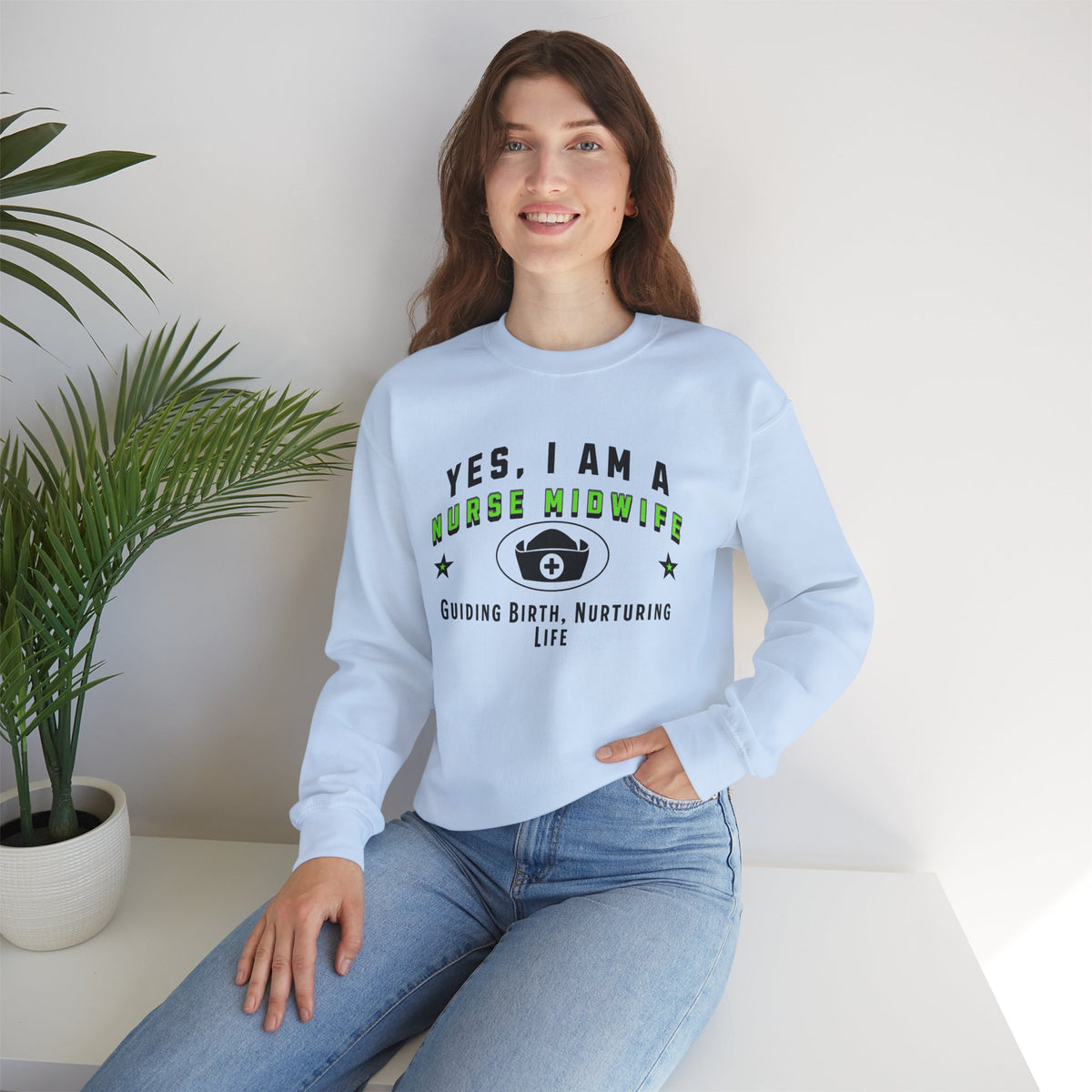 Nurse Midwife Crewneck Sweatshirt – &quot;YES, I AM A NURSE MIDWIFE. Guiding Birth, Nurturing Life