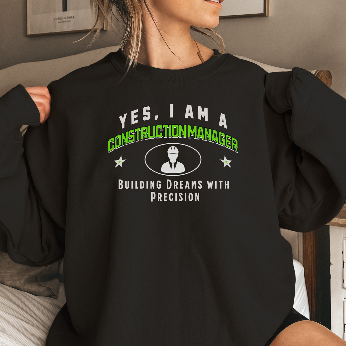 YES, I AM A CONSTRUCTION MANAGER Crewneck Sweatshirt – Building Dreams with Precision