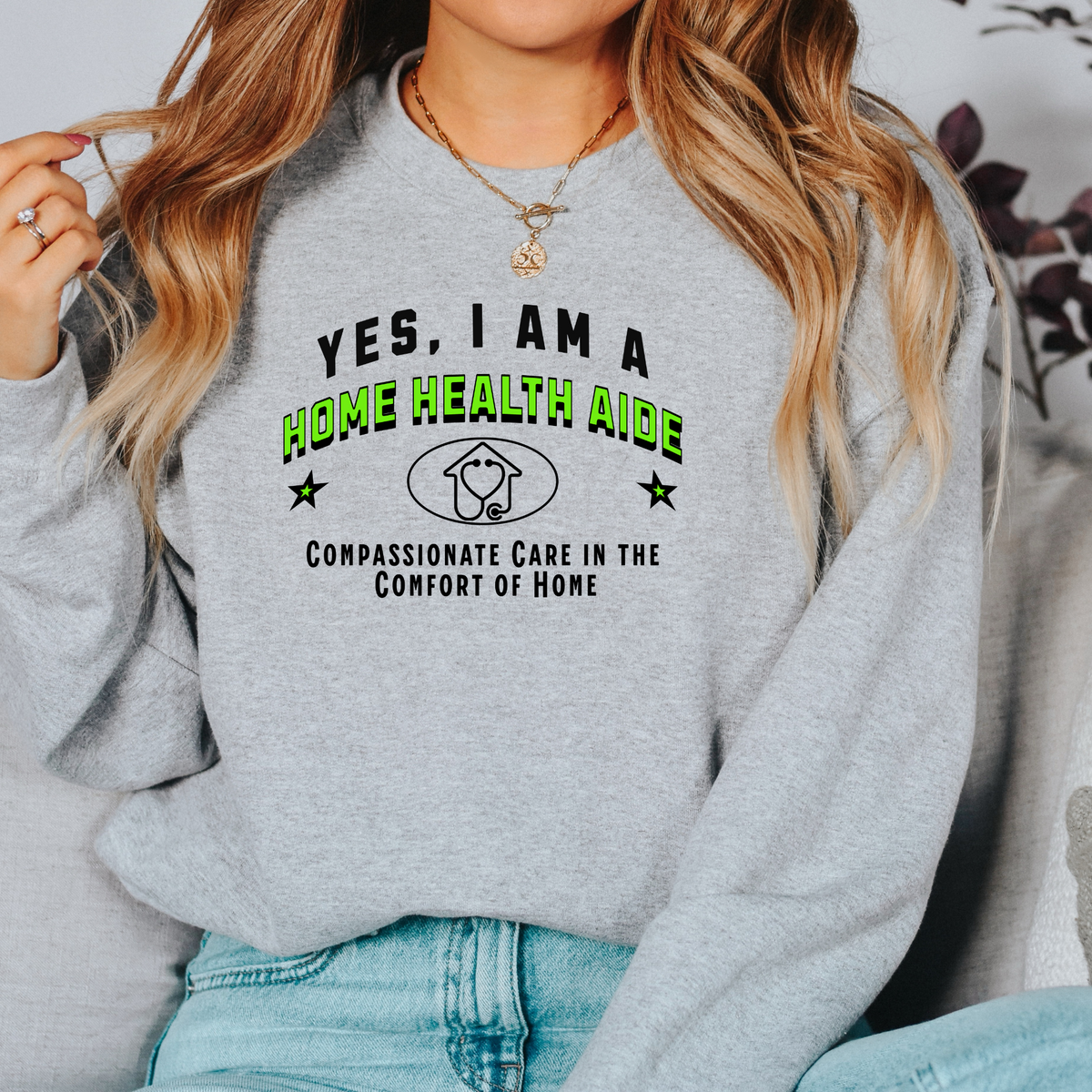 YES, I AM A HOME HEALTH AIDE – Crewneck Sweatshirt for Compassionate Caregivers Bringing Comfort to Every Home