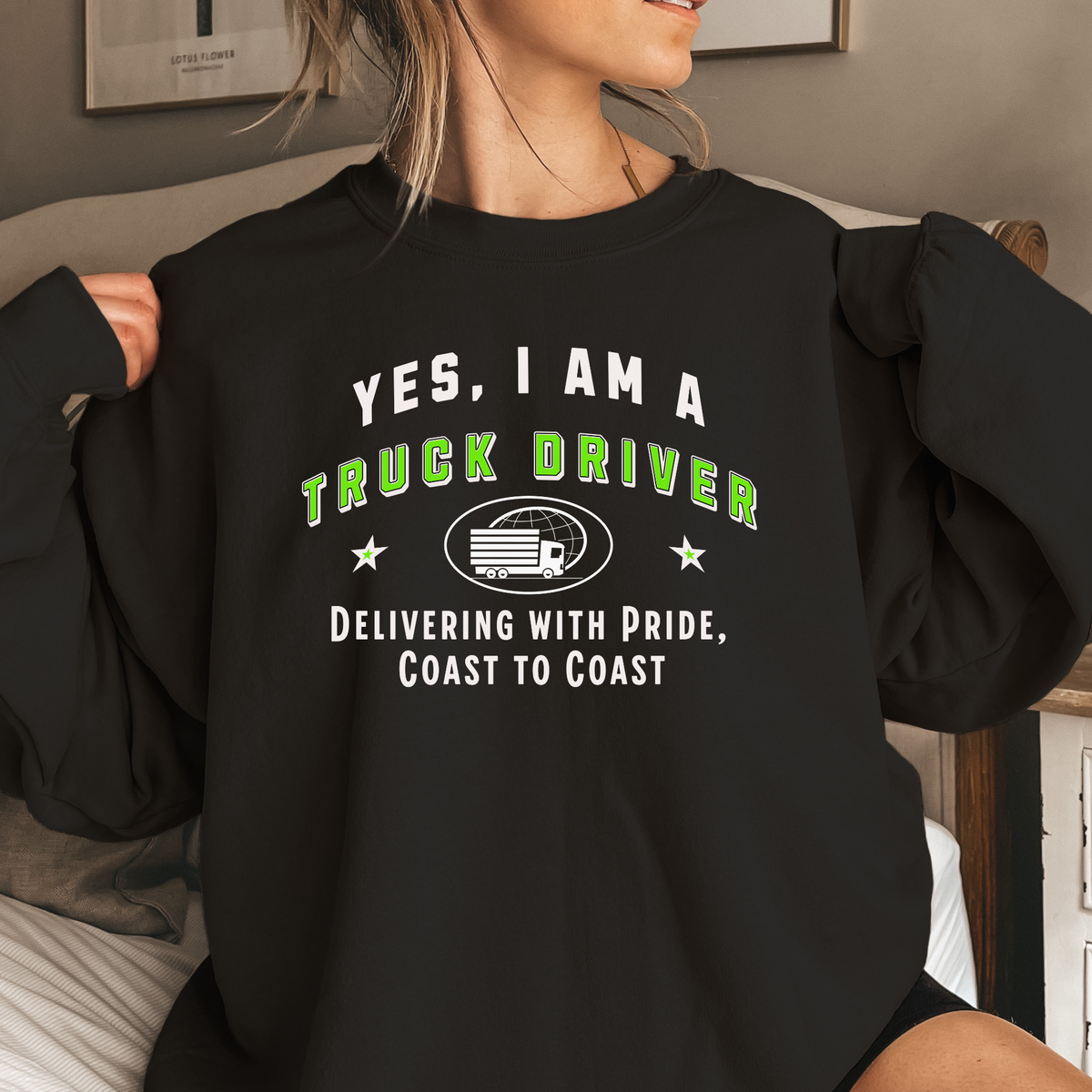 YES, I AM A TRUCK DRIVER&quot; Crewneck Sweatshirt – Delivering with Pride, Coast to Coast