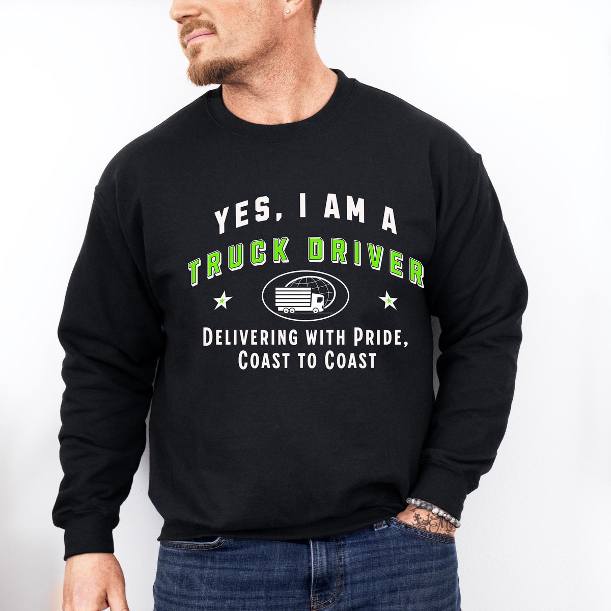 YES, I AM A TRUCK DRIVER&quot; Crewneck Sweatshirt – Delivering with Pride, Coast to Coast