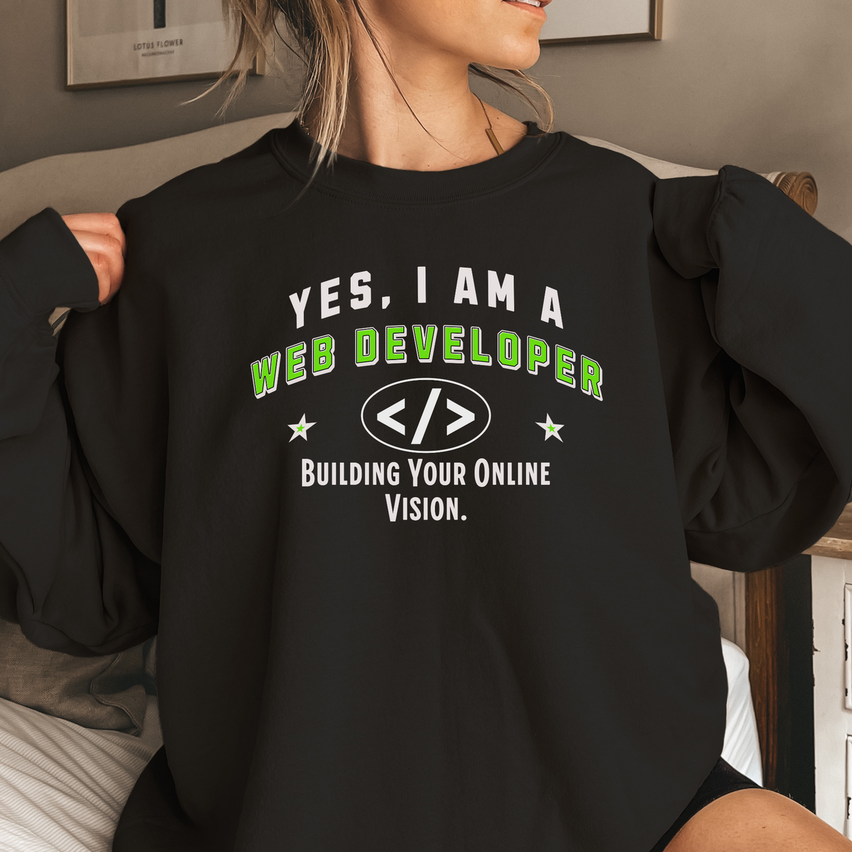 YES, I AM A WEB DEVELOPER&quot; Crewneck Sweatshirt – Building Business, Online Vision