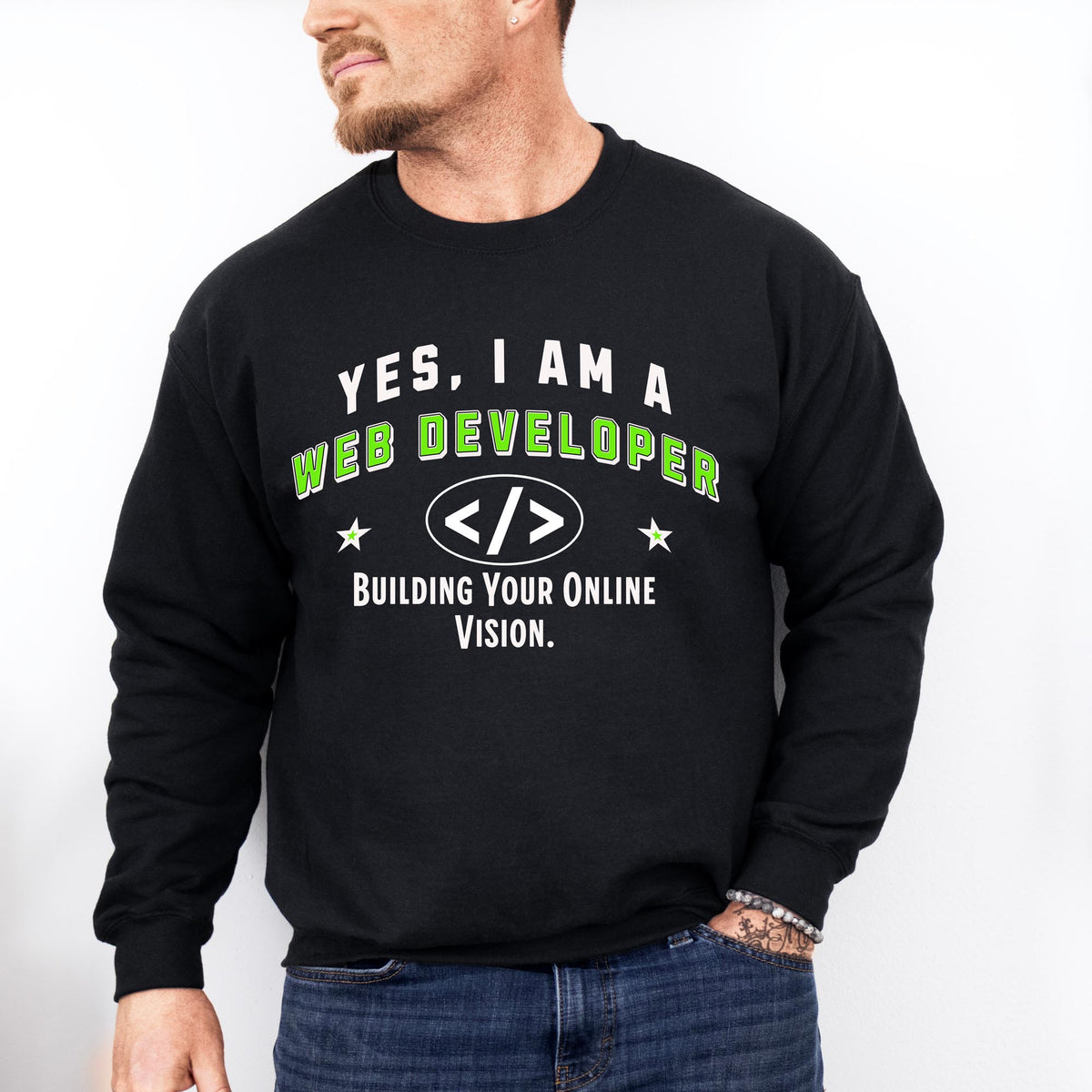 YES, I AM A WEB DEVELOPER&quot; Crewneck Sweatshirt – Building Business, Online Vision