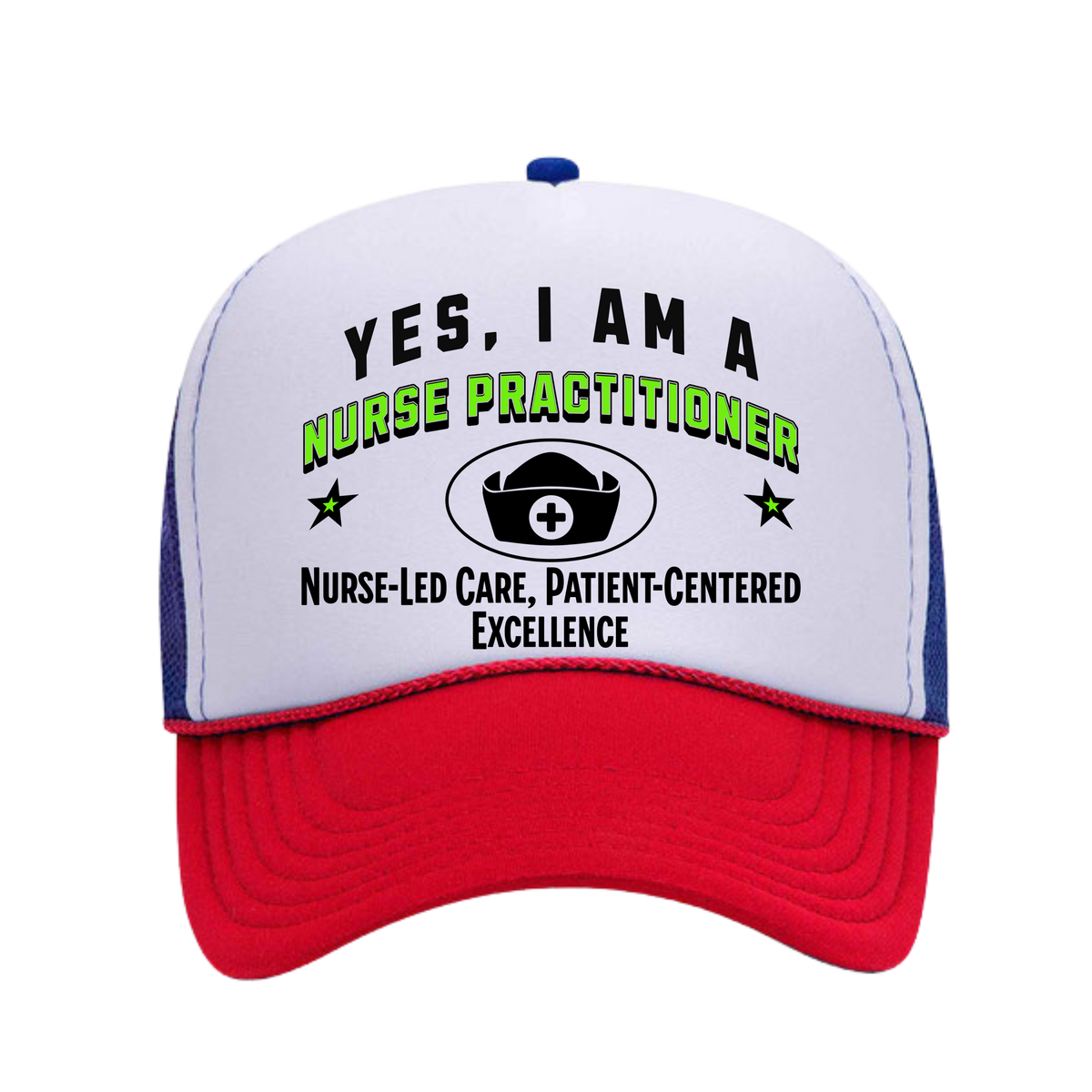 YES, I AM A NURSE PRACTITIONER&quot; Trucker Hat – Nurse-Led Care, Patient-Centered Excellence | Adjustable Mesh-Back Cap for Healthcare Leaders