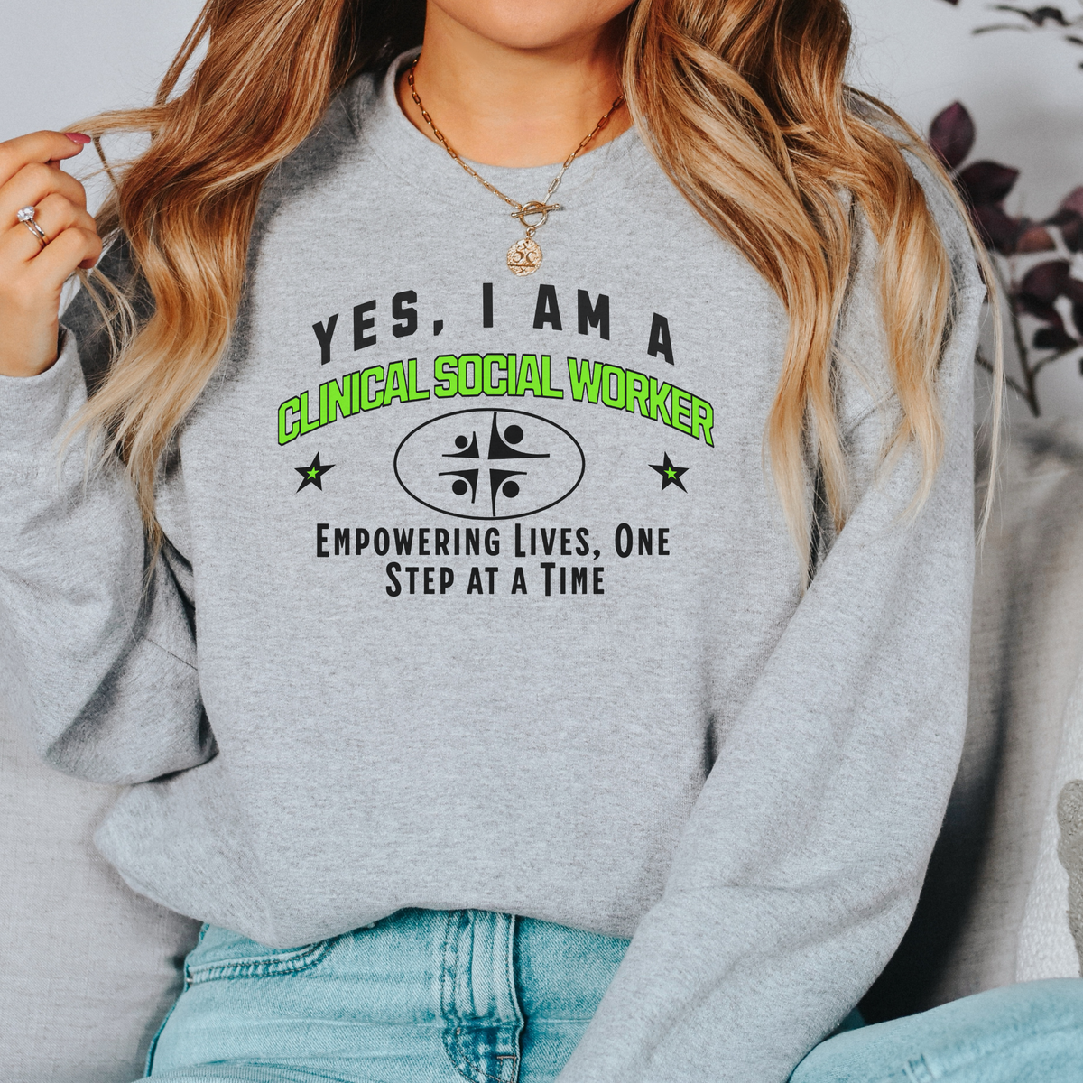 Yes, I Am a Clinical Social Worker: Empowering Lives Crewneck Sweatshirt – Warm and Inspiring