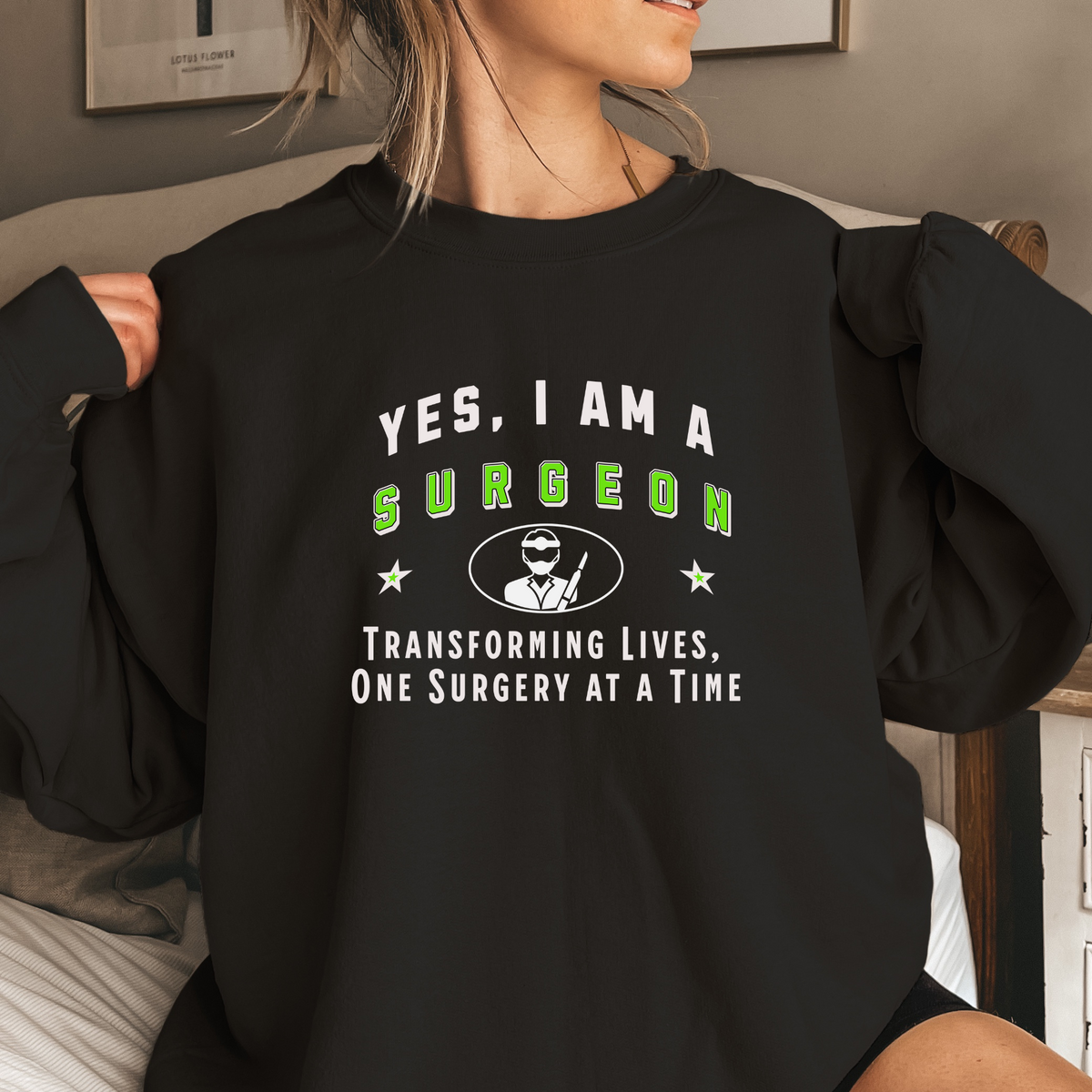 Surgeon Crewneck Sweatshirt - &#39;YES, I AM A SURGEON. Transforming Lives, One Surgery at a Time&#39;