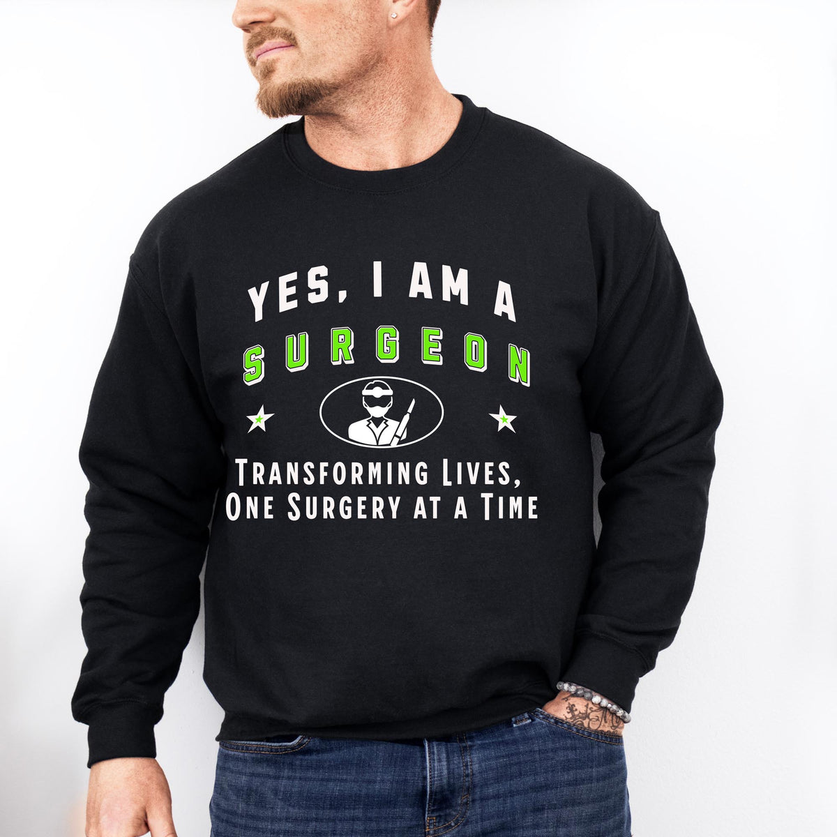 Surgeon Crewneck Sweatshirt - &#39;YES, I AM A SURGEON. Transforming Lives, One Surgery at a Time&#39;