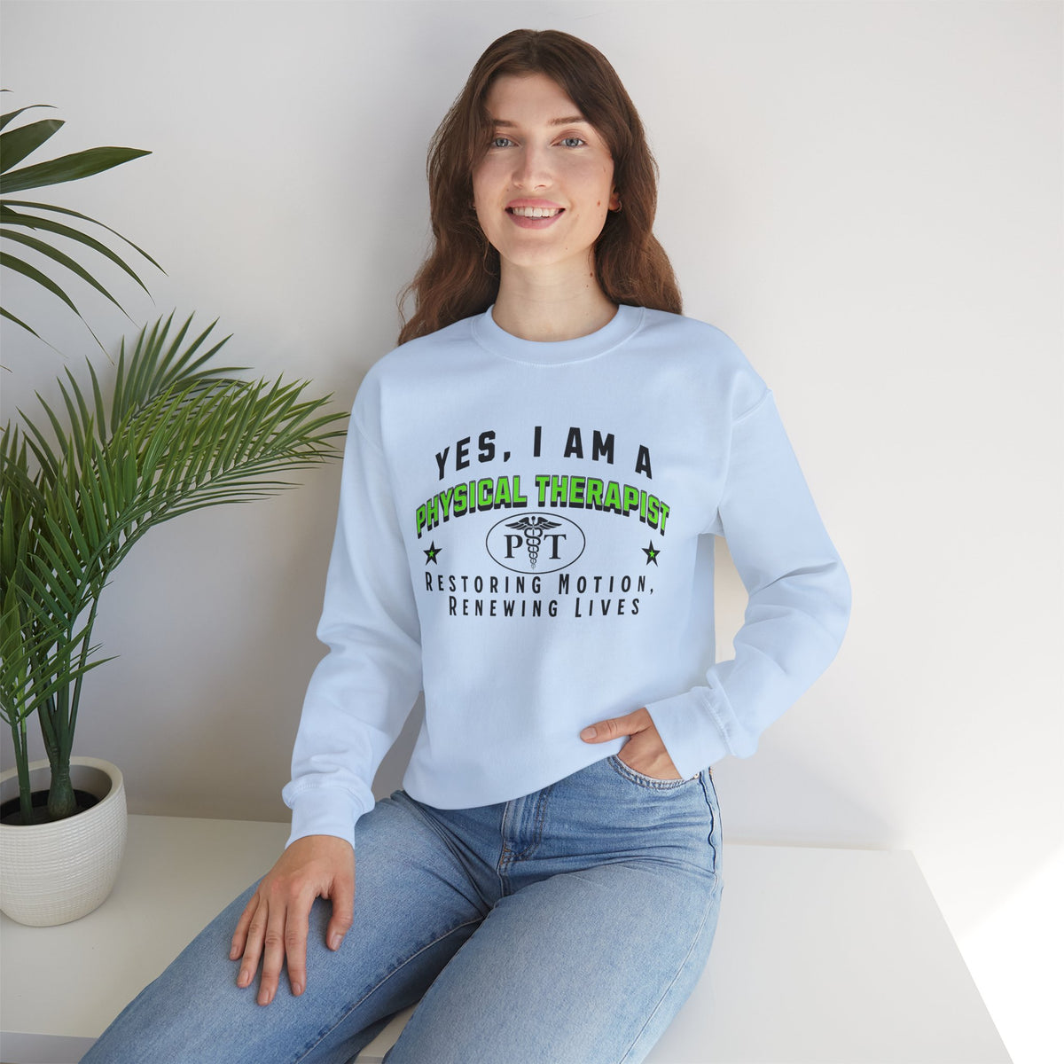 Physical Therapist Crewneck Sweatshirt – &quot;YES, I AM A PHYSICAL THERAPIST. Restoring Motion, Renewing Lives