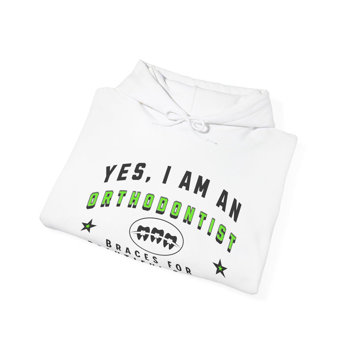 Orthodontist Hoodie - &#39;YES, I AM AN ORTHODONTIST&#39; Unisex Sweatshirt | Braces for Beautiful Smiles | Perfect Gift for Dental Professionals