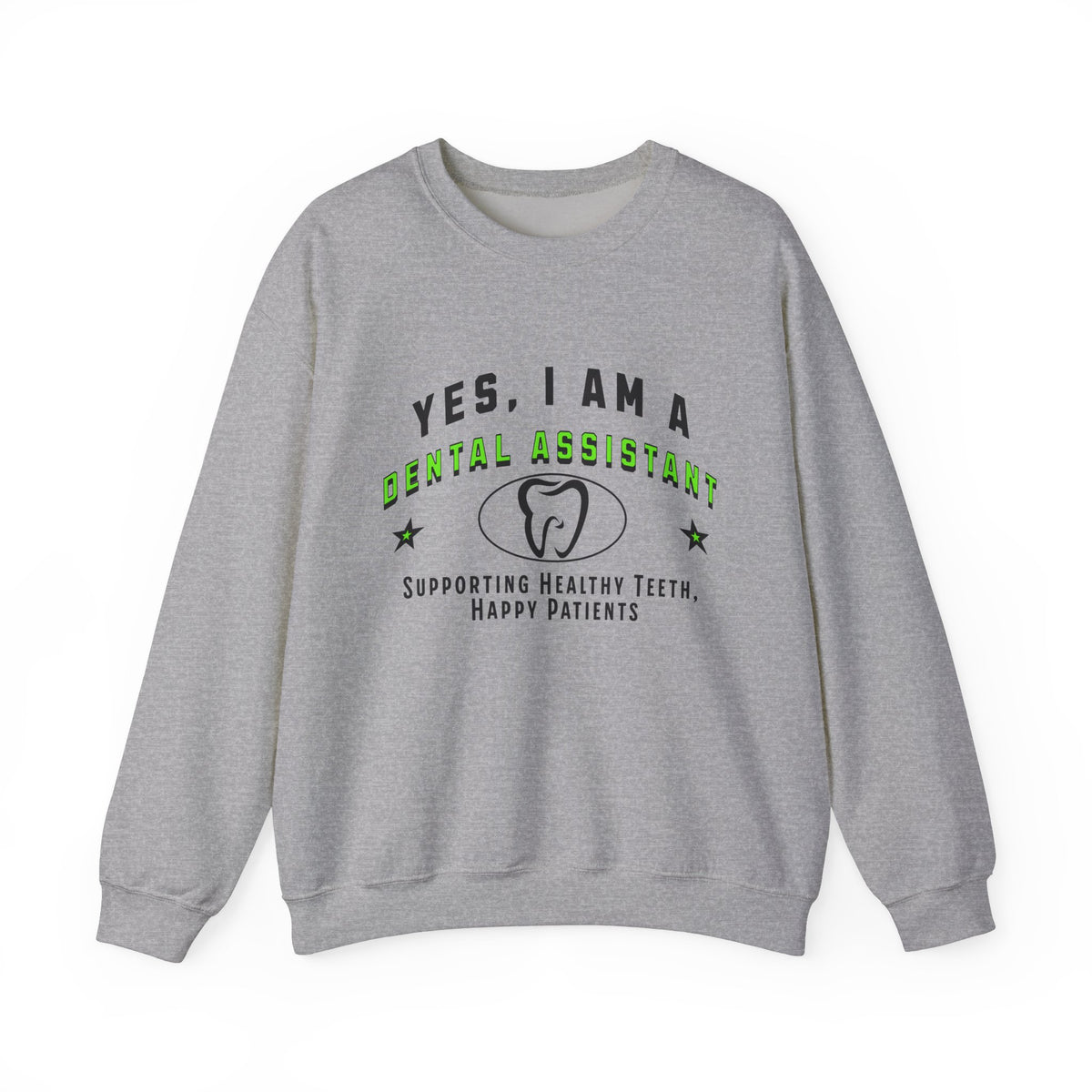 YES, I AM A DENTAL ASSISTANT – Crewneck Sweatshirt for Proud Dental Professionals Supporting Healthy Smiles