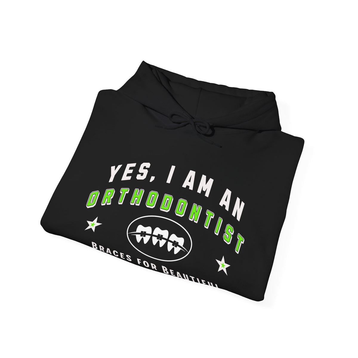 Orthodontist Hoodie - &#39;YES, I AM AN ORTHODONTIST&#39; Unisex Sweatshirt | Braces for Beautiful Smiles | Perfect Gift for Dental Professionals