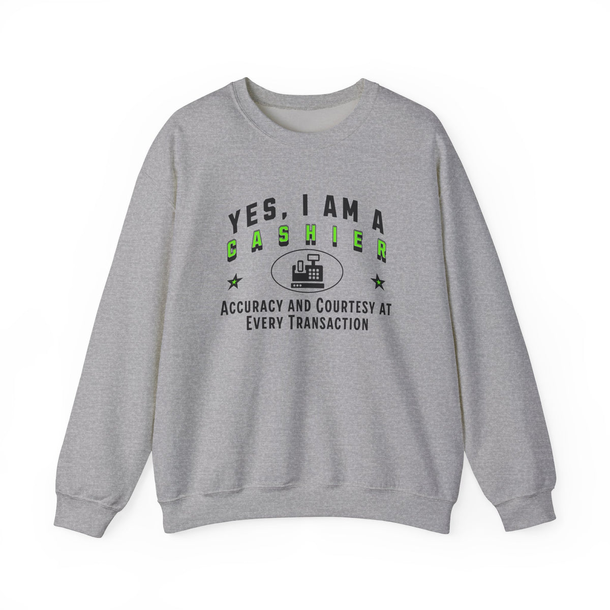 Yes, I Am a Cashier: Accuracy and Courtesy Crewneck Sweatshirt – Comfortable and Professional