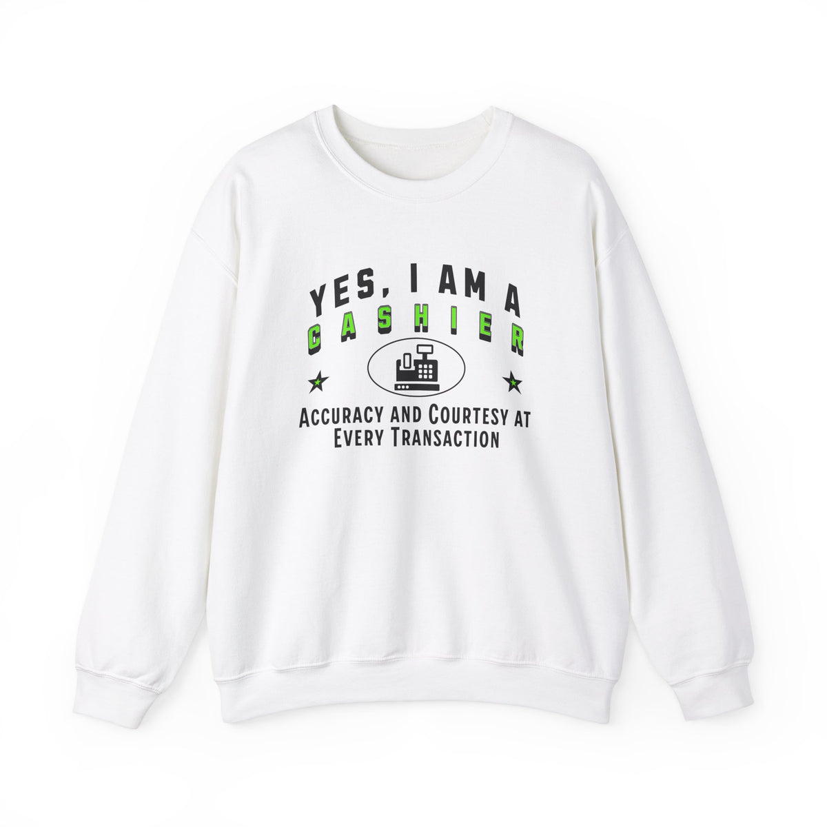 Yes, I Am a Cashier: Accuracy and Courtesy Crewneck Sweatshirt – Comfortable and Professional