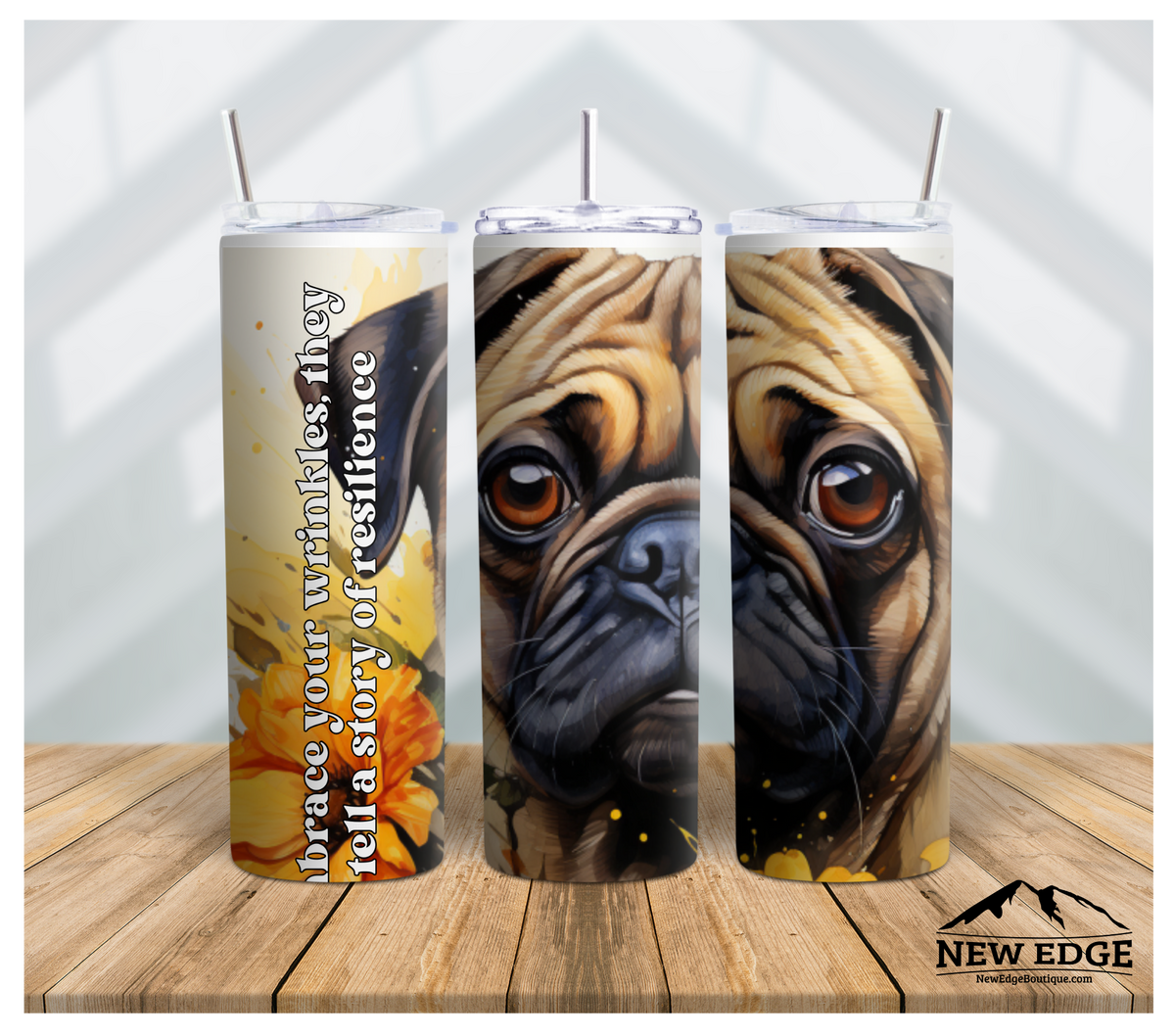 3D DOG BREED AND SUNFLOWER 20 OZ SKINNY TUMBLER: &quot;EMBRACE YOUR WRINKLES, THEY TELL A STORY OF RESILIENCE!&quot;