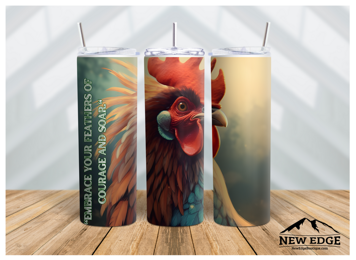 ROOSTER 3D 20 OZ SKINNY TUMBLER: EMBRACE YOUR FEATHERS OF COURAGE AND SOAR