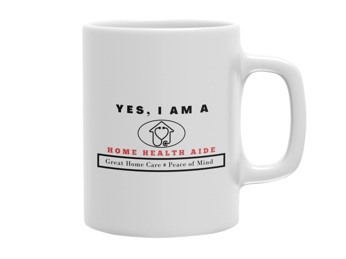 NEW EDGE OCCUPATIONAL MUG &quot;YES, I AM A HOME HEALTH AIDE&quot;