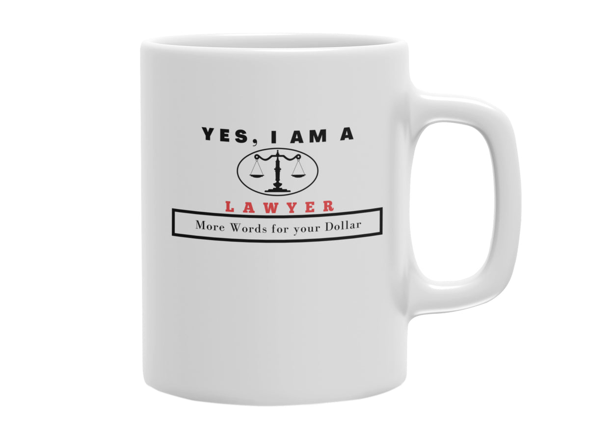 NEW EDGE OCCUPATIONAL MUG &quot;YES, I AM A LAWYER&quot; WITH SLOGAN &quot;MORE WORDS FOR YOUR DOLLAR&quot; - 11 OZ AND 15 OZ SIZES AVAILABLE!