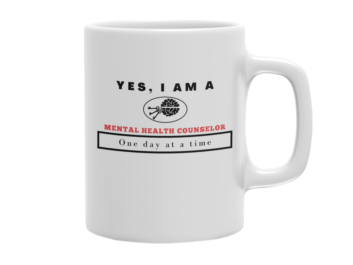 NEW EDGE OCCUPATIONAL MUG &quot;YES, I AM A MENTAL HEALTH COUNSELOR MUG&quot; WITH SLOGAN &quot;ONE DAY AT A TIME&quot; - 11 OZ AND 15 OZ SIZES AVAILABLE!