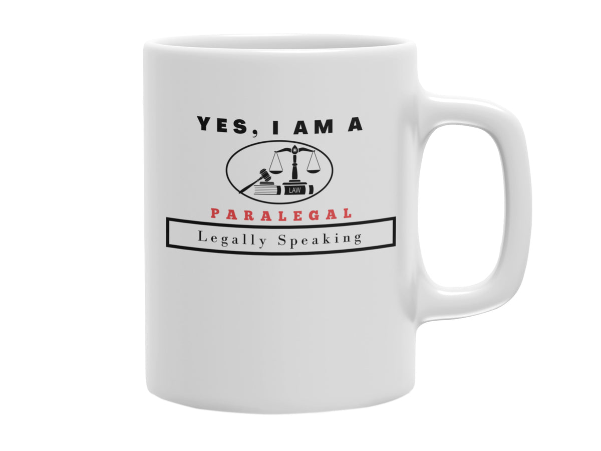 NEW EDGE OCCUPATIONAL MUG &quot;YES, I AM A PARALEGAL MUG&quot; WITH SLOGAN &quot;LEGALLY SPEAKING&quot; - 11 OZ AND 15 OZ SIZES AVAILABLE!