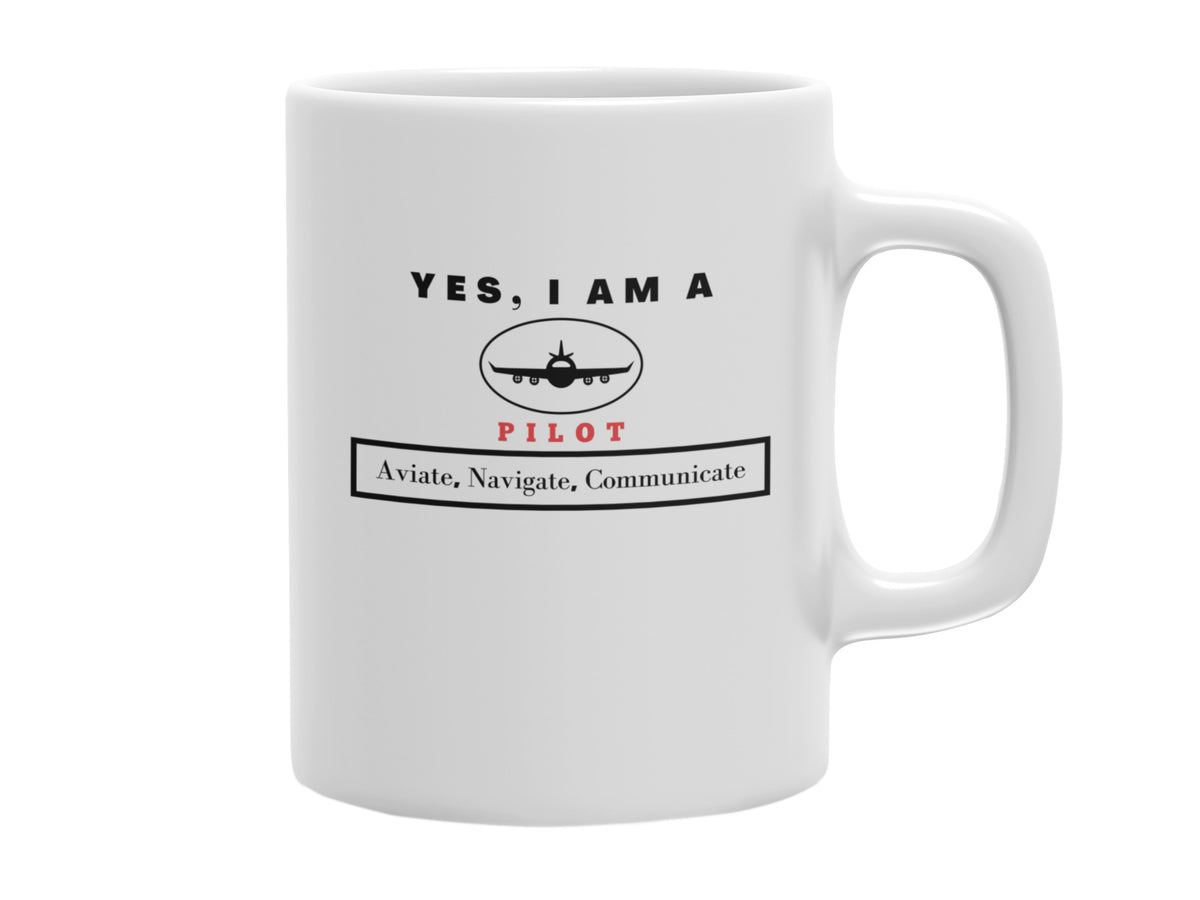 NEW EDGE OCCUPATIONAL MUG &quot;YES, I AM A PILOT MUG&quot; WITH SLOGAN &quot;AVIATE, NAVIGATE, COMMUNICATE.&quot; - 11 OZ AND 15 OZ SIZES AVAILABLE!