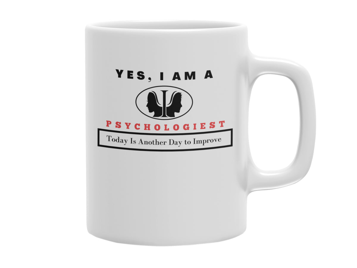 NEW EDGE OCCUPATIONAL MUG &quot;YES, I AM A PSYCHOLOGIST&quot; WITH SLOGAN &quot;TODAY IS ANOTHER DAY TO IMPROVE&quot;