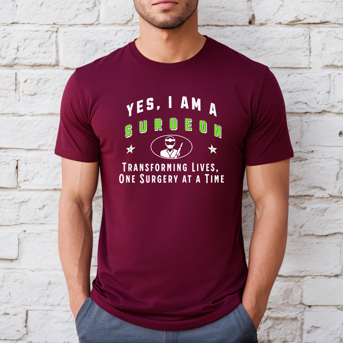 YES, I AM A SURGEON T-Shirt – Transforming Lives, One Surgery at a Time | Surgeon Gift Tee for Medical Professionals