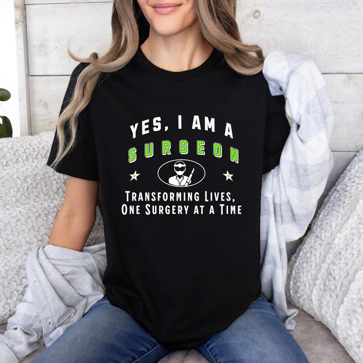 YES, I AM A SURGEON T-Shirt – Transforming Lives, One Surgery at a Time | Surgeon Gift Tee for Medical Professionals