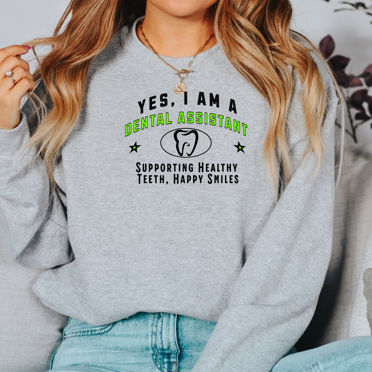 Yes, I Am a Dental Assistant: Supporting Healthy Teeth Crewneck Sweatshirt – Stylish and Comfortable