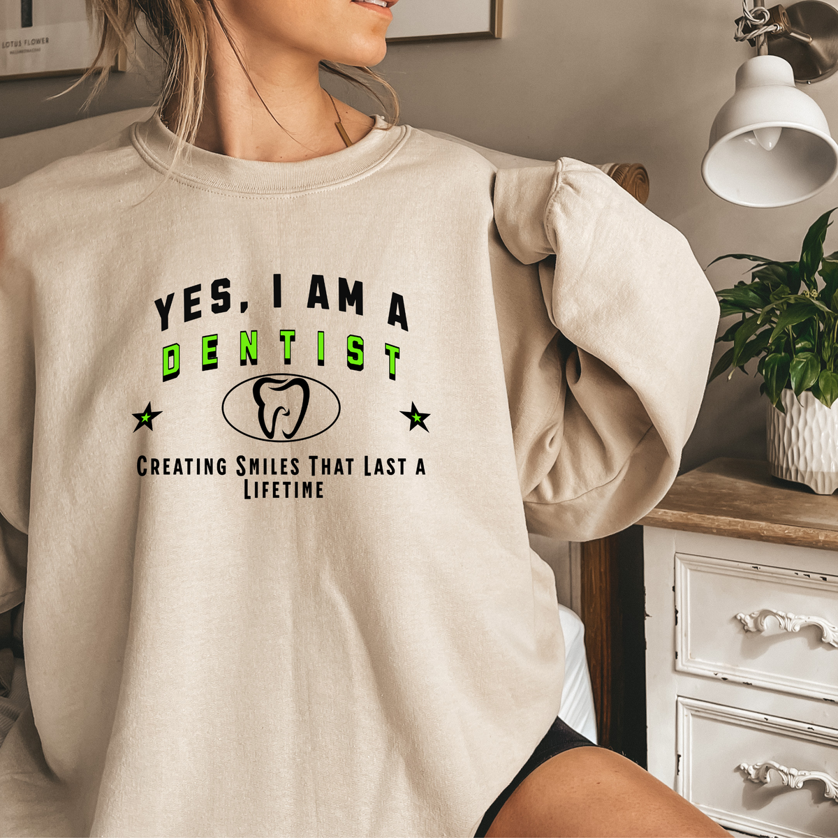 Yes, I Am a Dentist: Creating Smiles That Last a Lifetime Crewneck Sweatshirt – Comfortable and Professional