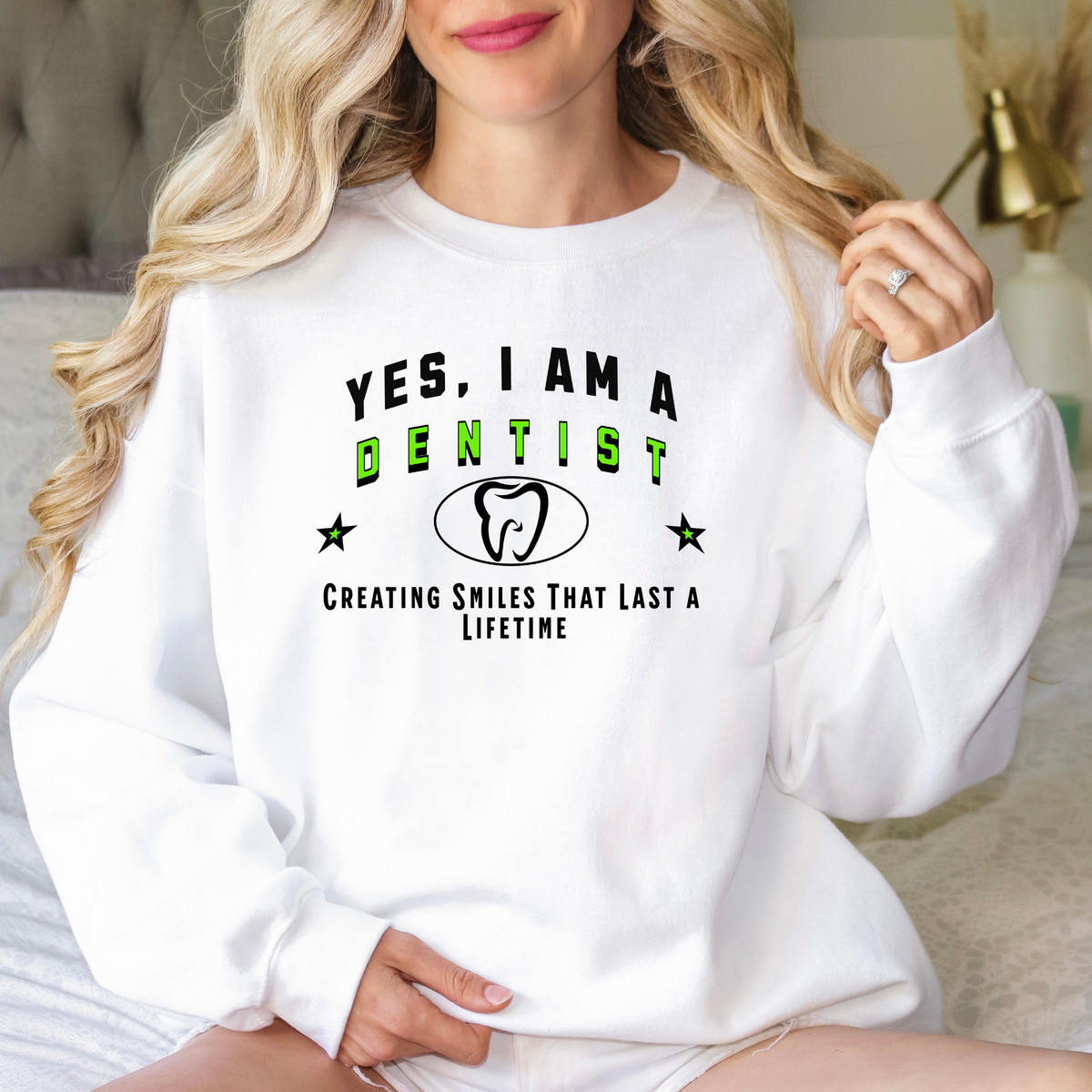 Yes, I Am a Dentist: Creating Smiles That Last a Lifetime Crewneck Sweatshirt – Comfortable and Professional