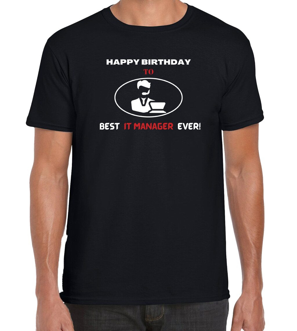 HAPPY BIRTHDAY TO BEST IT MANAGER EVER T-SHIRT