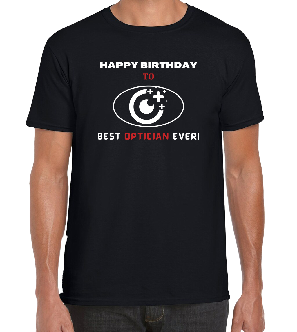 HAPPY BIRTHDAY TO BEST OPTICIAN EVER T-SHIRT.