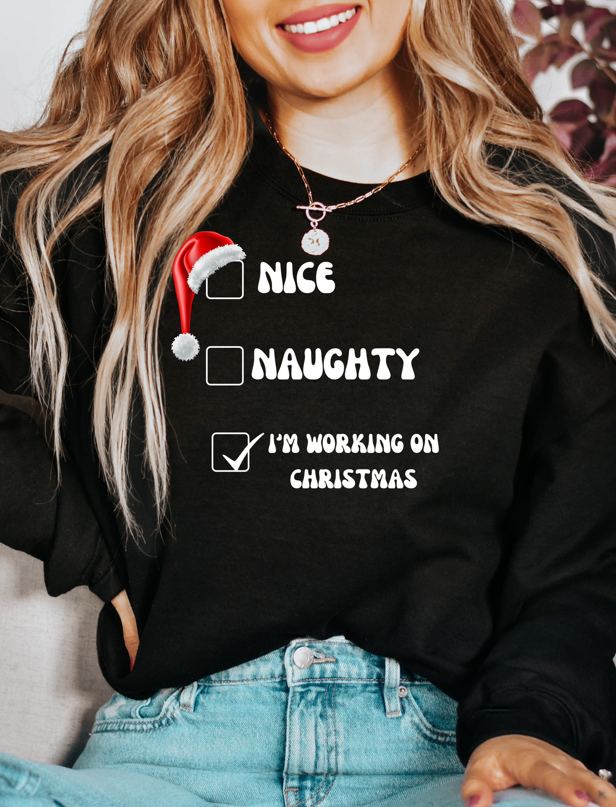 NICE NAUGHTY I&#39;M WORKING ON CHRISTMAS SWEATSHIRT