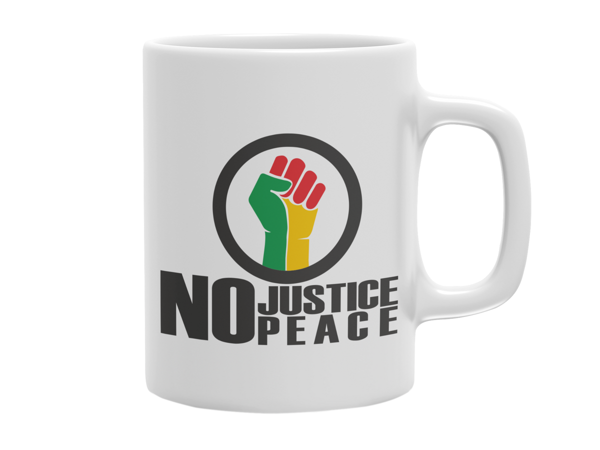 NO PEACE NO JUSTICE 11 OZ MUG