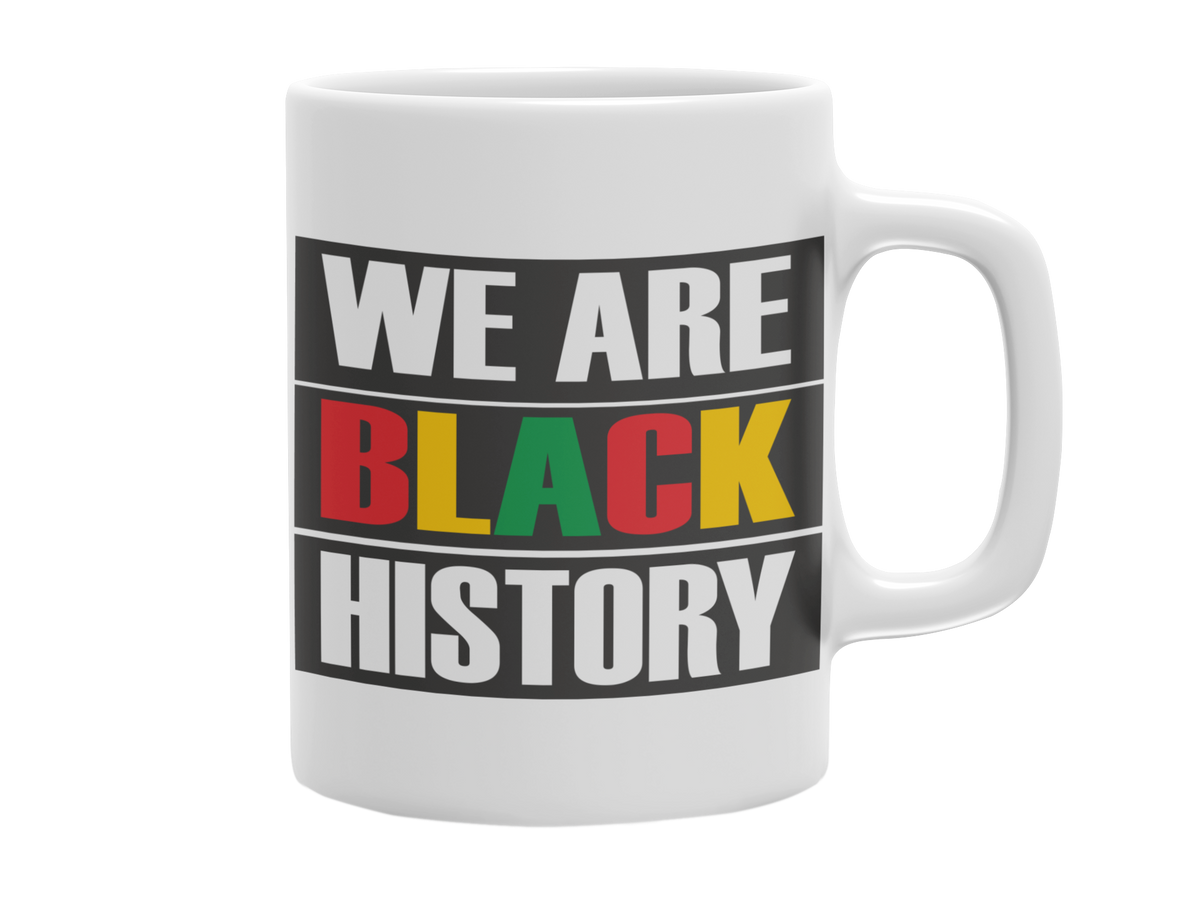 WE ARE BLACK HISTORY 11 OZ MUG