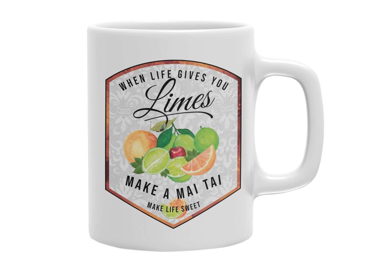 WHEN LIFE GIVES YOU LIMES MAKE A MAI TAI 11 OZ MUG