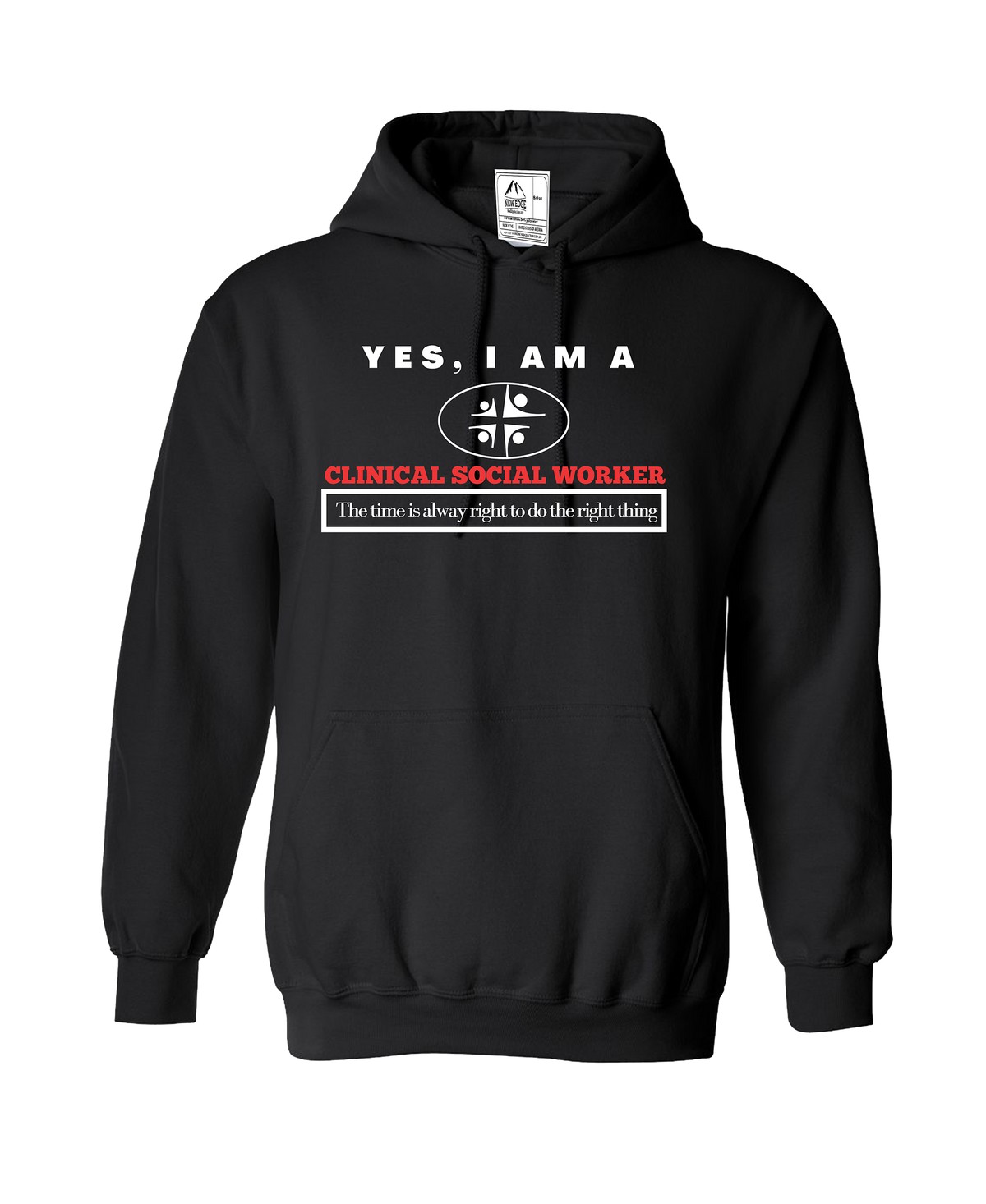 YES, I AM A CLINICAL SOCIAL WORKER HOODIE.	The time is always right to do the right thing.