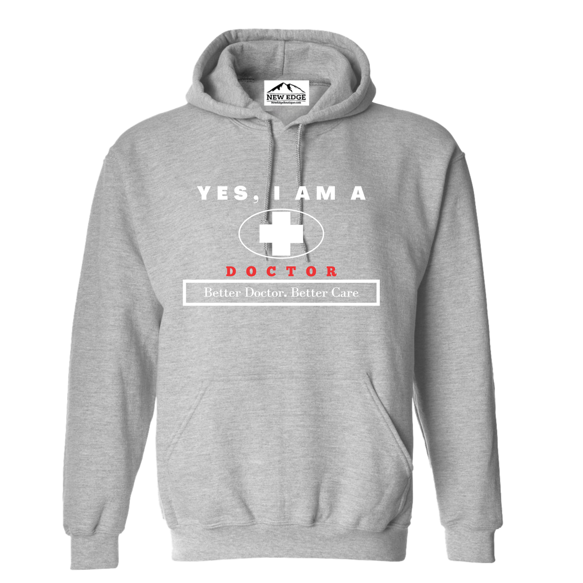 YES, I AM A DOCTOR HOODIE	Better Doctor. Better Care.