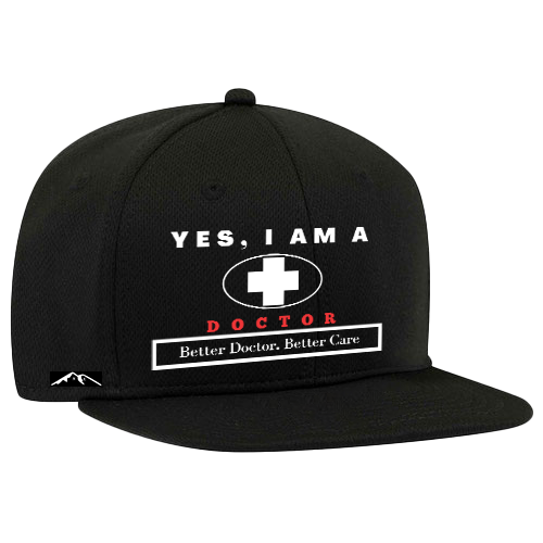 YES, I AM A DOCTOR SNAPBACK HAT.	Better Doctor. Better Care.