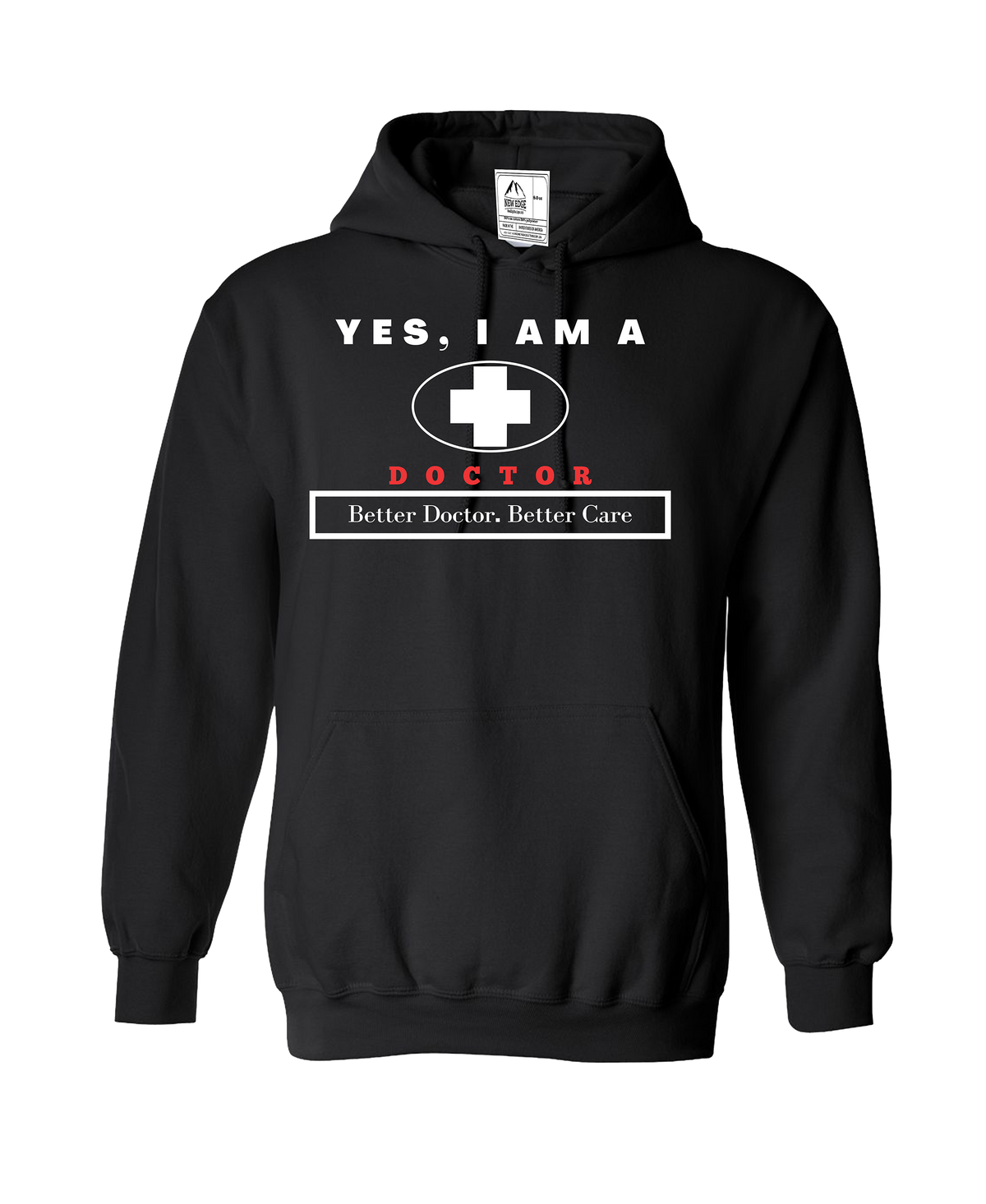 YES, I AM A DOCTOR HOODIE	Better Doctor. Better Care.