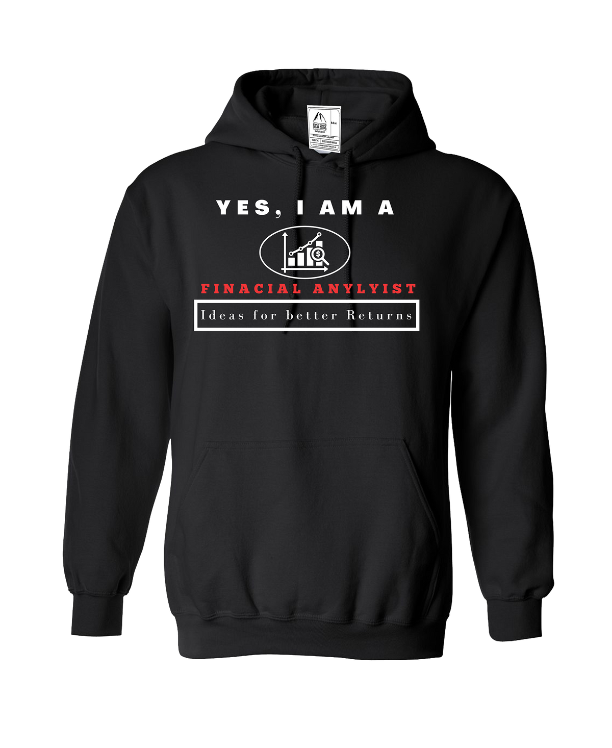 YES, I AM A FINACIAL ANYLYIST HOODIE.	Ideas for better Returns.