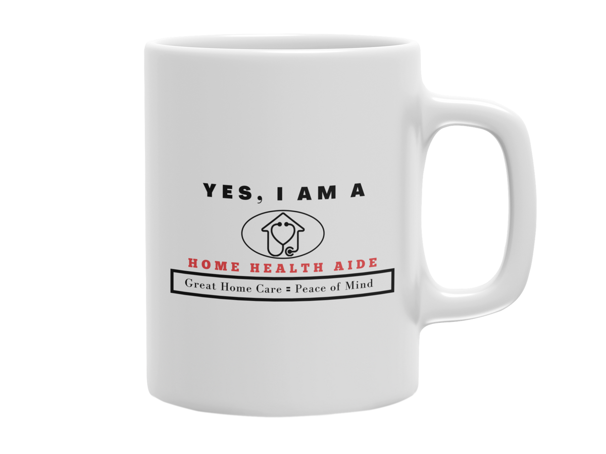 YES, I AM A HOME HEALTH AIDE 11 OZ MUG