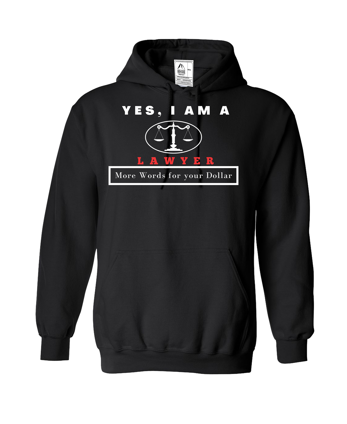 YES, I AM A LAWYER HOODIE.	More Words for your Dollar.