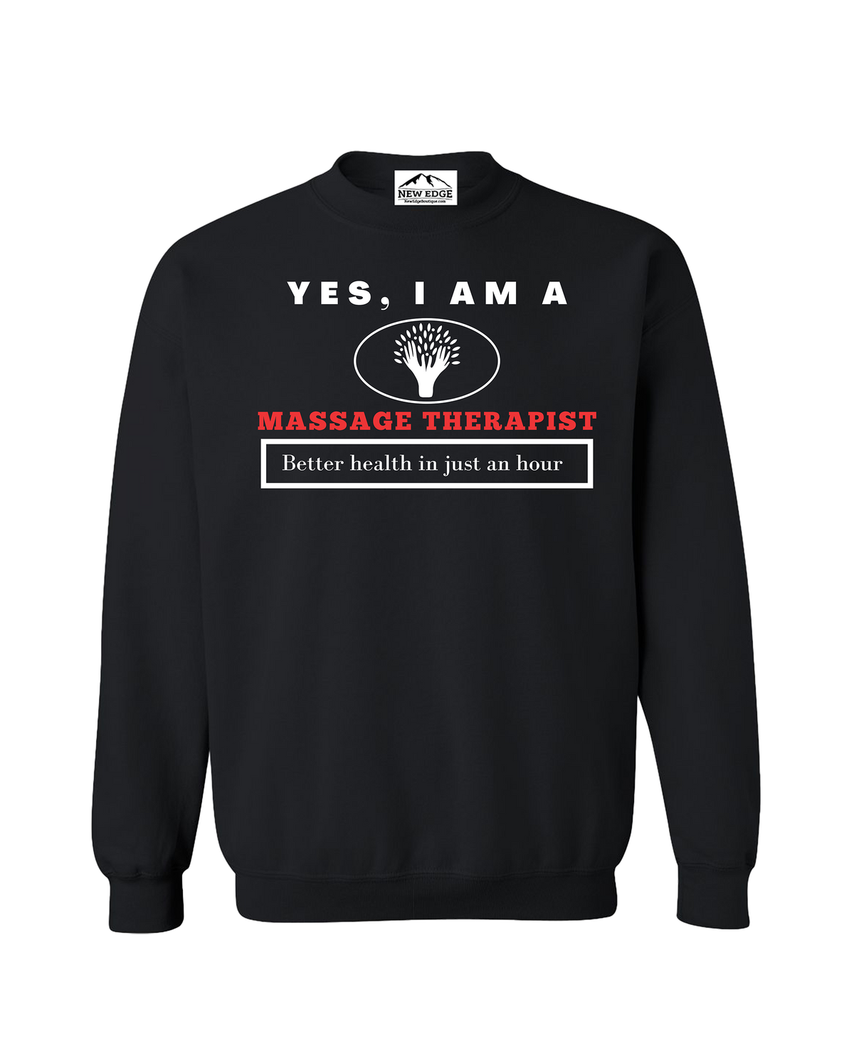 YES, I AM A MASSAGE THERAPIST CREWNECK SWEATSHIRT.	Better health in just an hour.